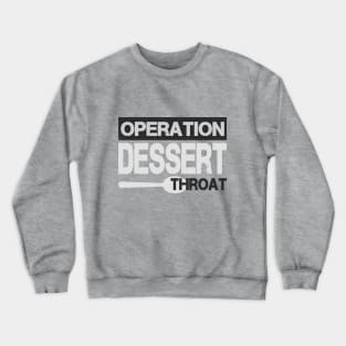 operation dessert  operation desert storm Crewneck Sweatshirt